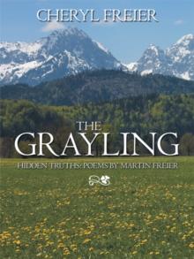 The Grayling : Hidden Truths: Poems by Martin Freier