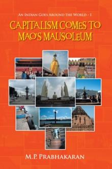 Capitalism Comes to Mao's Mausoleum : An Indian Goes Around the World - I