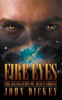 Fire Eyes : The Revelation of Jesus Christ