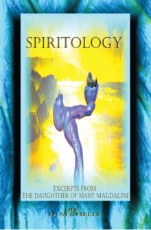 Spiritology : Excerpts from the Daughter of Mary Magdaline