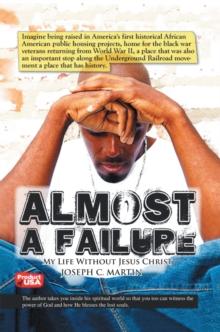 Almost a Failure : My Life Without Jesus Christ