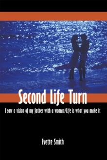 Second Life Turn : I Saw a Vision of My Father with a Woman/Life Is What You Make It