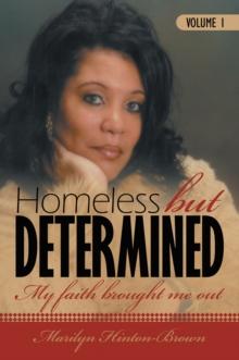 Homeless but Determined : My Faith Brought Me Out