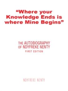 "Where Your Knowledge Ends Is Where Mine Begins" : The Autobiography of Ndyfreke Nenty