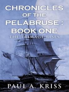 Chronicles of the Pelabruse : Book One : The Trimage Rises