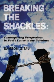 Breaking the Shackles: Contemporary Perspectives in Paul's Letter to the Galatians