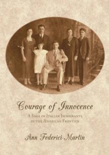 Courage of Innocence : A Saga of Italian Immigrants in the American Frontier