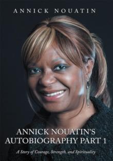 Annick Nouatin's Autobiography Part 1 : A Story of Courage, Strength, and Spirituality