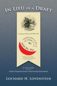 In Lieu of a Draft : A History of the 153Rd Pennsylvania Volunteer Regiment