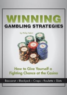 Winning Gambling Strategies : How to Give Yourself a Fighting Chance at the Casino