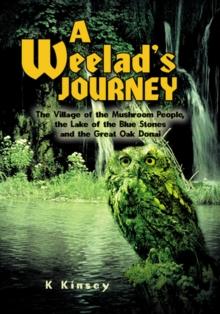 A Weelad's Journey : The Village of the Mushroom People, the Lake of the Blue Stones and the Great Oak Donai