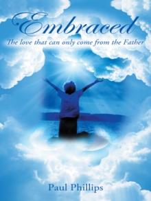 Embraced : The Love That Can Only Come from the Father