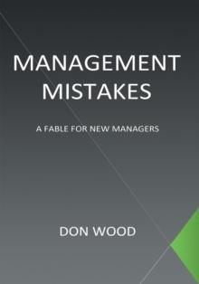 Management Mistakes : A Fable for New Managers