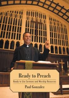 Ready to Preach : Ready to Use Sermons and Worship Resources