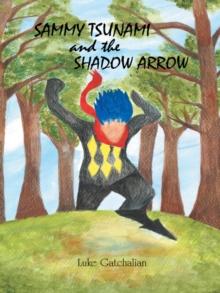 Sammy Tsunami and the Shadow Arrow