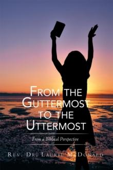 From the Guttermost to the Uttermost : From a Biblical Perspective