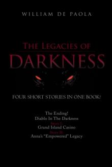 The Legacies of Darkness : Four Thrilling Short Stories in One Book!