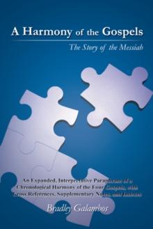 A Harmony of the Gospels : The Story of the Messiah