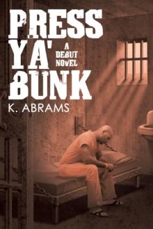 Press Ya' Bunk : A Debut Novel