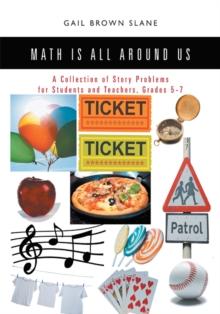 Math Is All Around Us : A Collection of Story Problems for Students and Teachers, Grades 5-7