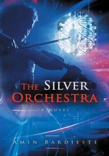 The Silver Orchestra : A Novel