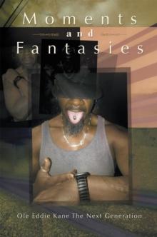 Moments and Fantasies