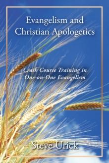 Evangelism and Christian Apologetics : Crash Course Training in One-On-One Evangelism