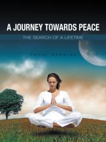 A Journey Towards  Peace : The Search of a Lifetime