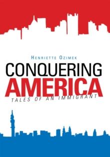 Conquering America : Tales of an Immigrant