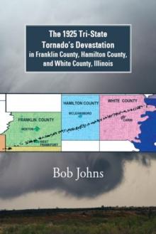 The 1925 Tri-State Tornado'S Devastation  in Franklin County, Hamilton County, and White County, Illinois