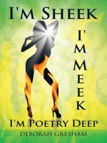 I'm Sheek I'm Meek I'm Poetry Deep