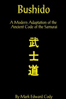 Bushido: a Modern Adaptation of the Ancient Code of the Samurai