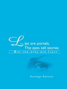 Lips Are Portals, the Eyes Tell Stories : *But the Eyes Are Liars