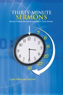 Thirty-Minute Sermons : Sermon Outlines That Can Be Preached in Thirty Minutes