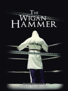 The Wigan Hammer : The Autobiography by Steve Taberner