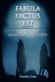 Fabula    Factus    Est : The Reality of an Eastern Fable of Love