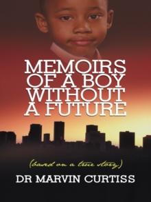 Memoirs of a Boy Without a Future : (Based on a True Story)