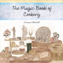 The Magic Book of Cookery : Danaan Elderhill