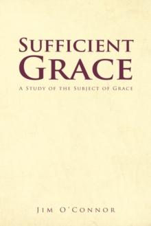 Sufficient Grace : A Study of the Subject of Grace