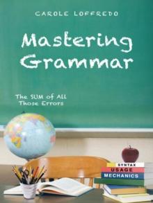 Mastering Grammar : The Sum of All Those Errors: Syntax, Usage, and Mechanics