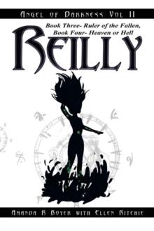 Reilly, Angel of Darkness - Vol Ii : Book Three- Ruler of the Fallen, Book Four- Heaven or Hell