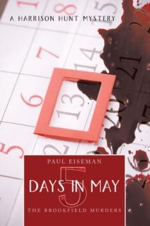 Five Days in May:The Brookfield Murders : A Harrison Hunt Mystery