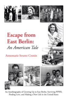 Escape from East Berlin : An American Tale