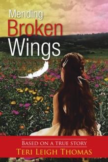 Mending Broken Wings : Based on a True Story