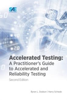 Accelerated Testing : A Practitioner's Guide to Accelerated and Reliability Testing