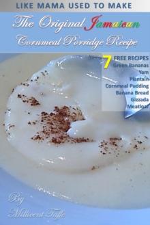 The  Original Jamaican Cornmeal Porridge Recipe