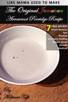 The  Original Jamaican Arrowroot Porridge Recipe