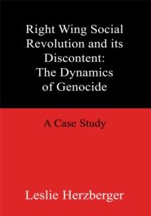 Right Wing Social Revolution and Its Discontent: the Dynamics of Genocide : A Case Study