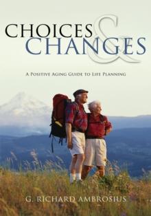 Choices & Changes : A Positive Aging Guide to Life Planning