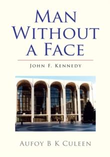 Man Without a Face : John F. Kennedy